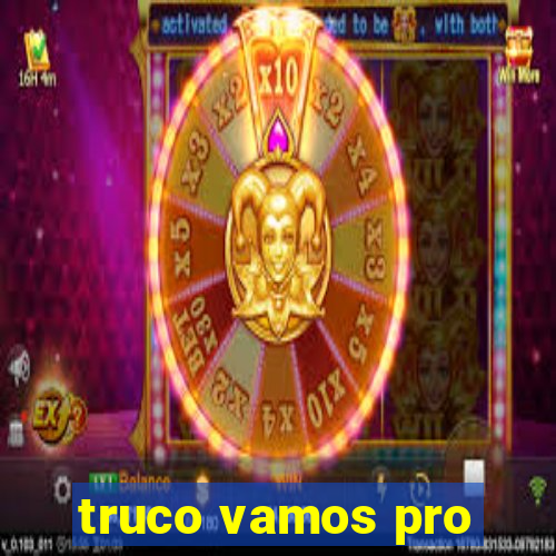 truco vamos pro